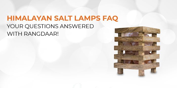 Himalayan Salt Lamps FAQ - Your Questions Answered with Rangdaar!