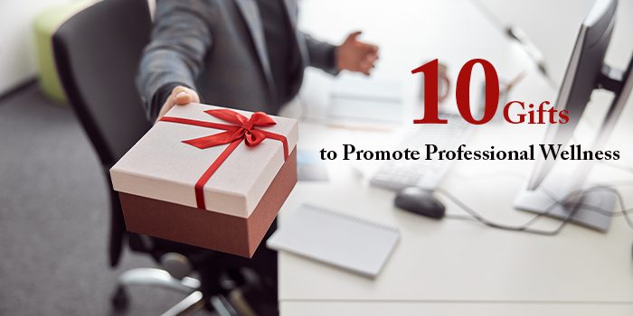 10 Gifts to Promote Professional Wellness